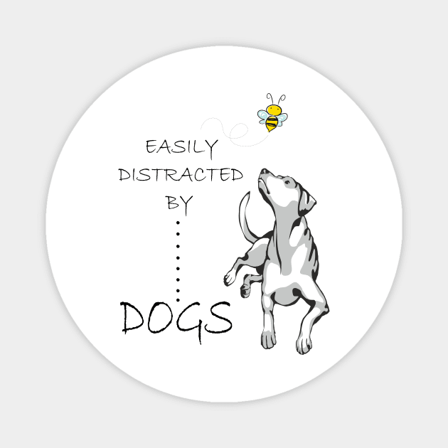 Easily Distracted By DOGs  gift for dog lovers dog owners Magnet by SOgratefullART